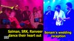 Salman, SRK, Ranveer, Anil dance their heart out at Sonam’s wedding reception