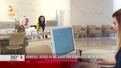 360° Gradë - Ahmetaj  Sejko Jo Më Kredi Për Kompanitë Me Dy Bilance