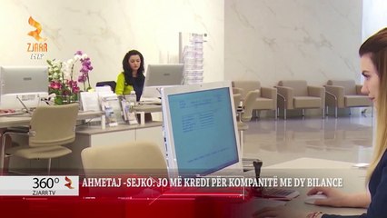 360° Gradë - AHMETAJ  SEJKO JO MË KREDI PËR KOMPANITË ME DY BILANCE