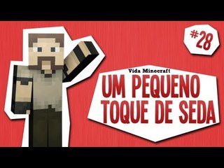 Vida Minecraft - Um pequeno Toque de Seda - #28