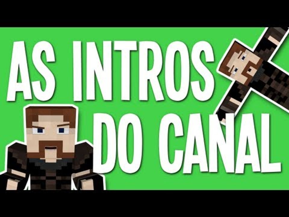 AS INTROS DO CANAL!