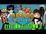 LIVE DO FUTURO 2 - #AERADOFUTURO (c/ MissPinguina, Zoa e Nikki)