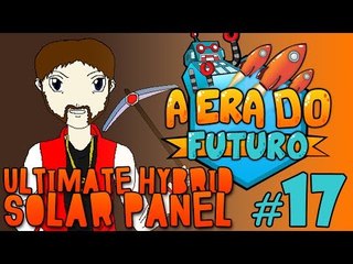A Era do Futuro - ULTIMATE Hybrid Solar Panel - Episódio 17 #AERADOFUTURO