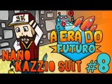 A Era do Futuro - Nano Kazzio Suit - Episódio 8 #AERADOFUTURO