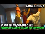 VLOG EM SÃO PAULO #2 - REZENDE ESTÁ LOUCO! BALADA DOS YOUTUBERS!!