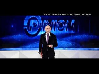 Opinion - Vendimi i Trump për Jeruzalemin, konflikt apo paqe? (11 dhjetor 2017)