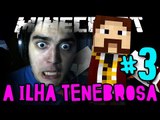 A Ilha Tenebrosa - MIJEI-ME NAS CALÇAS!! JASUUUUSS!! - #3 - Minecraft