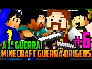 QUE COMECE A 1ª GUERRA!! - MINECRAFT GUERRA ORIGENS - #6