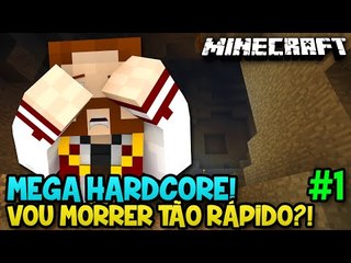Minecraft: MEGA HARDCORE! #1 - VOU MORRER TÃO RÁPIDO?!
