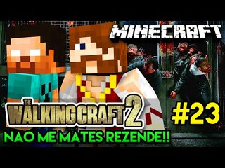 THE WALKING CRAFT 2 - #23 - NÃO ME MATES REZENDE!!