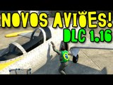 GTA V ONLINE 1.16 - NOVOS AVIÕES ÉPICOS!! CARRO DO JAMES BOND!!