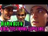 DIÁRIO BGS #6 - O DIA EM QUE FOMOS EXPULSOS DA BGS!!