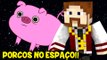 LEVANDO PORCOS PARA O ESPAÇO!! :O - Minecraft: A ERA DO FUTURO 2 #66