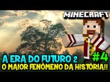 A ERA DO FUTURO 2 #4 - O MAIOR FENÓMENO DA HISTÓRIA!! - Minecraft