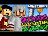 SKYWARS - NÃO MATEM OS NOOBS!! xD (c/ Edu) - Minecraft