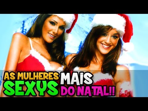 AS MULHERES MAIS SEXYS DO NATAL!!