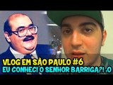 VLOG EM SÃO PAULO #6 - EU CONHECI O SENHOR BARRIGA DO CHAVES?! :O