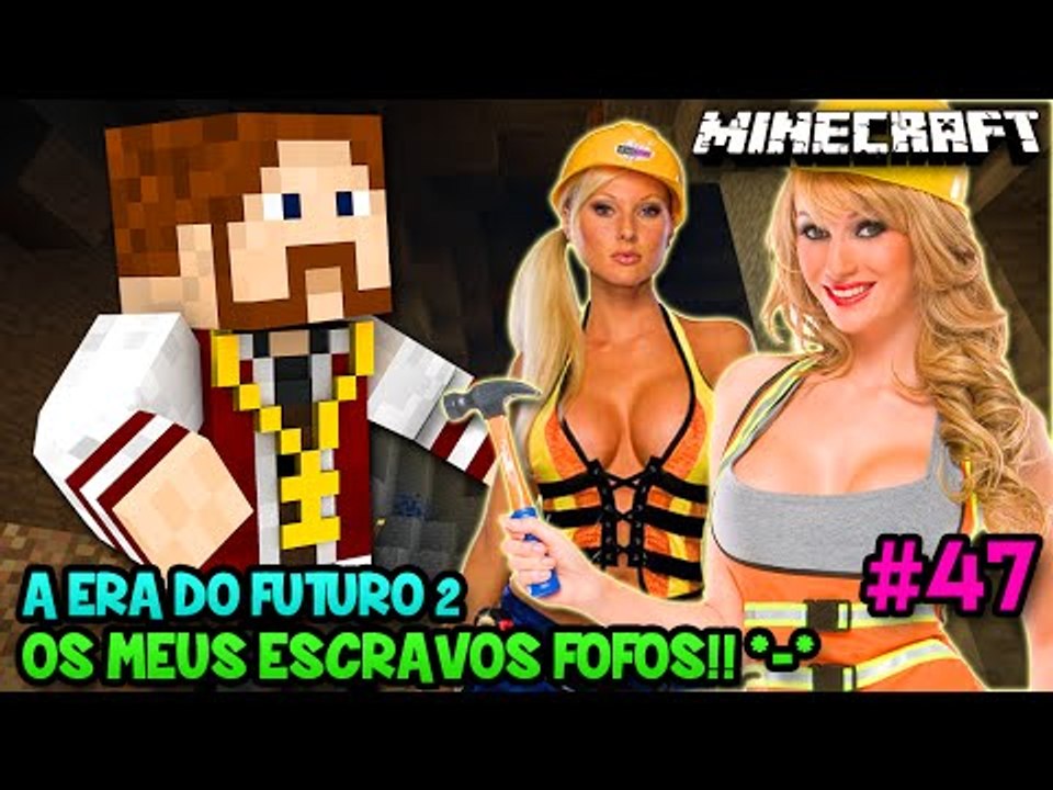 A ERA DO FUTURO 2 #47 - OS MEUS ESCRAVOS FOFOS!! *-* - Minecraft