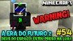 A ERA DO FUTURO 2 #54 - DEUS DO ESPAÇO! ESTOU PRESO NA LUA!! - Minecraft