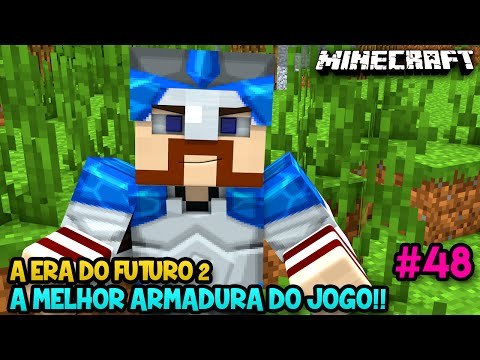 A ERA DO FUTURO 2 #48 - A MELHOR ARMADURA DO JOGO?! :O - Minecraft