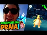 POKÉMON GO #4 - CAPTUREI POKÉMONS RAROS NA PRAIA ! :O