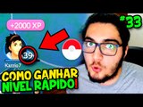 POKÉMON GO #33 - TRUQUE ! COMO SUBIR DE NÍVEL MUITO RÁPIDO !