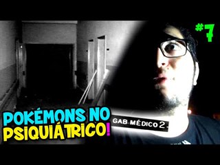 POKÉMON GO #7 - PROCURANDO POKÉMONS NUM HOSPITAL PSIQUIÁTRICO ABANDONADO !