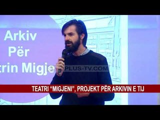 TEATRI “MIGJENI”, PROJEKT PËR ARKIVIN E TIJ