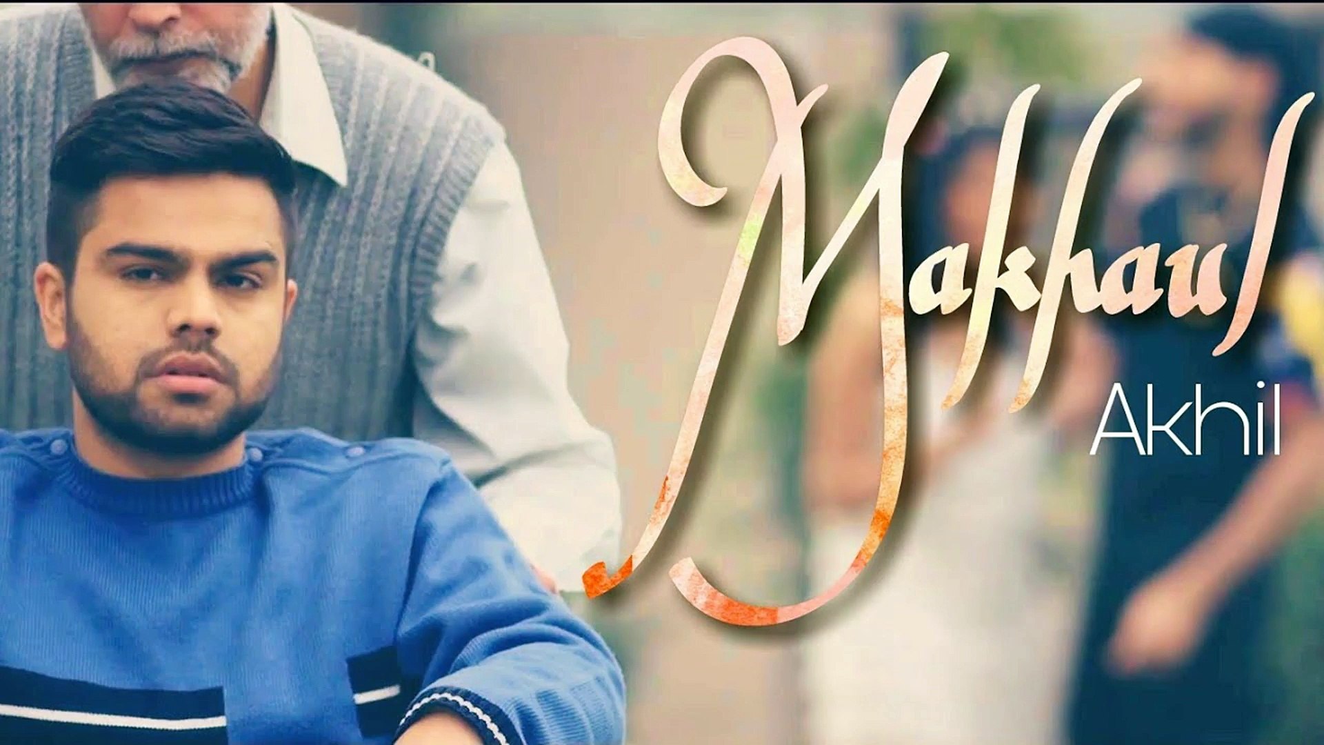 Makhaul By Akhil _ Priyanka Bhardwaj & Manni Sandhu _ Punjabi Sad Song -  video Dailymotion