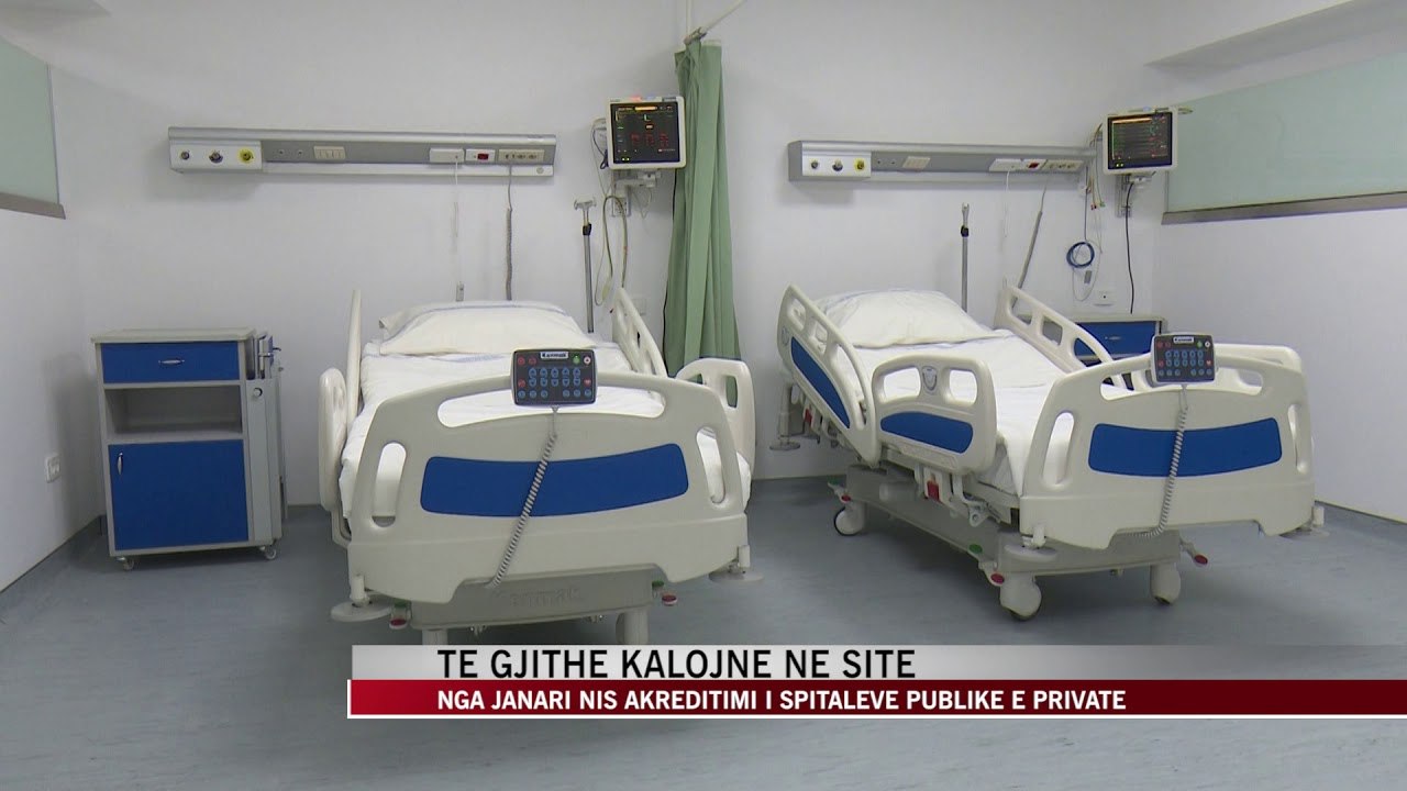 Nga janari, nis akreditimi i spitaleve publike e private - News, Lajme - Vizion Plus
