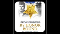 By Honor Bound Two Navy SEALs, the Medal of Honor, and a Story of Extraordinary Courage