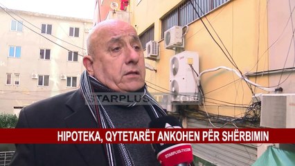 HIPOTEKA, QYTETARËT ANKOHEN PËR SHËRBIMIN