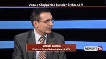 Report TV - Vota në OKB, Gjoka: Nuk do ndikojë marrėdhėniet midis SHBA-sė dhe Shqipėrisė