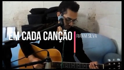 Em cada canção - Rian M. SIlva