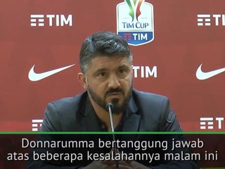 Milan Kalah di Final Bukan Karena Blunder Donnarumma - Gattuso