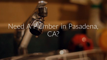 Your Plumbing Solution - Best Plumber in Pasadena, CA