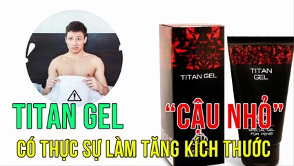 Sự thật bất ngờ về titan gel chính hãng Nga