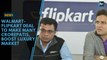 Walmart-Flipkart deal to make many crorepatis, boost luxury market