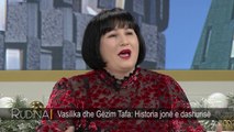 Rudina - Vasilika dhe Gëzim Tafa: Historia jonë e dashurisë! (04 janar 2018)