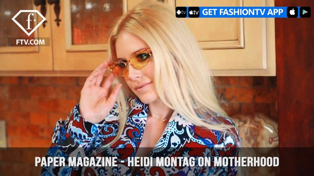 Paper Magazine Presents Heidi Montag on Motherhood and Her New Life | FashionTV | FTV