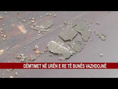 DËMTIMET NË URËN E RE TË BUNËS VAZHDOJNË