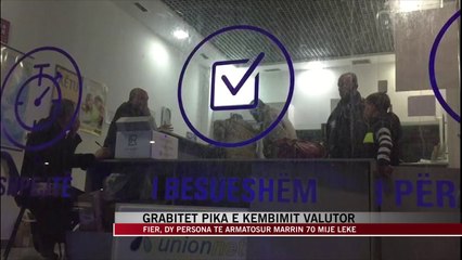 Grabitet pika e këmbimit valutor në Fier - News, Lajme - Vizion Plus