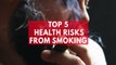 Top 5 Health Risks From Smoking
