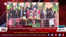 PPP Chairman BILAWAL BHUTTO  Addressing at  kotli Sattian Jalsa Part  01