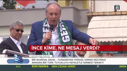 İnce kime, ne mesaj verdi?