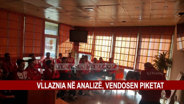VLLAZNIA NË ANALIZË, VENDOSEN PIKETAT