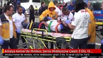 Antalya Kemer'de Minibüs, Servis Midibüsüne Çarptı 3 Ölü, 15 Yaralı