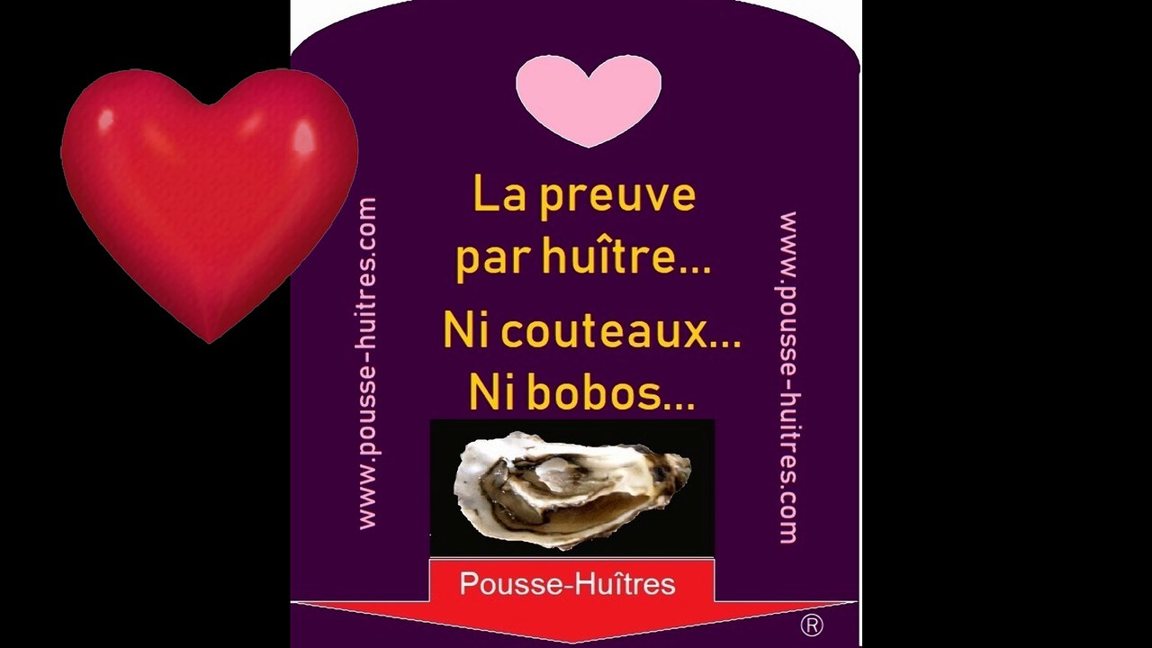 Ouvrir les huîtres? Pousse-Huîtres...