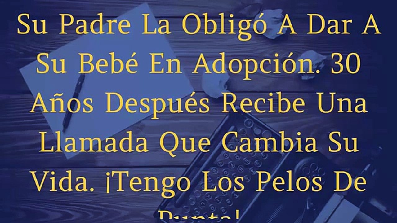 Su Padre La Obligó A Dar A Su Bebé En Adopción. 30 Años Después Recibe Una Llamada