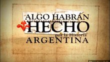 Algo Habran Hecho por la Historia Argentina Capítulo 8 HD